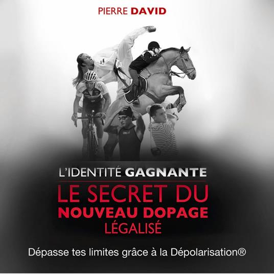 L'identité gagnante. Le secret du nouveau dopage légalisé
