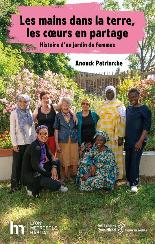 Les mains dans la terre, les cœurs en partage : Histoire d'un jardin de femmes