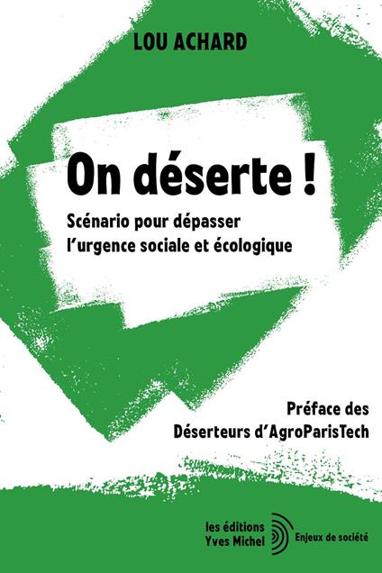 On déserte ! - Scénario pour dépasser l'urgence sociale et écologique