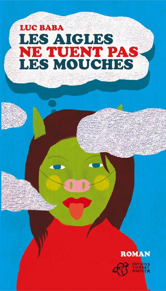 Les aigles ne tuent pas les mouches - Luc Baba,Olivier Marboeuf - ebook