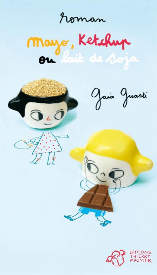 Mayo, ketchup ou lait de soja - Gaia Guasti,Bärbel Müllbacher - ebook