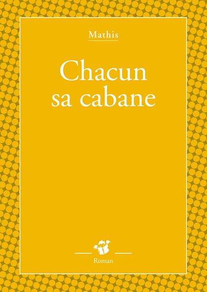 Chacun sa cabane - Jean-Marc Mathis - ebook