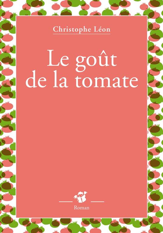 Le goût de la tomate - Christophe Leon - ebook