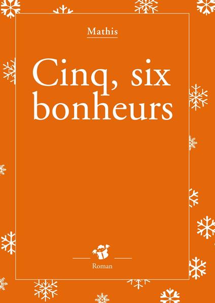 Cinq, six bonheurs - Jean-Marc Mathis - ebook