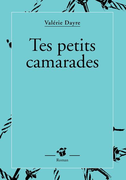 Tes petits camarades - Valérie Dayre - ebook