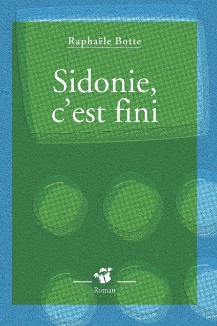 Sidonie, c'est fini - Raphaële Botte - ebook