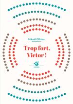 Trop fort, Victor !
