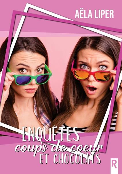 Enquêtes, coups de coeur et chocolats - Aëla Liper - ebook