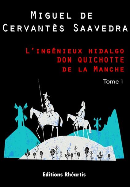 L'ingénieux hidalgo DON QUICHOTTE de la Manche - T1