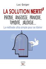 La solution NERTI - Phobie, angoisse, panique, timidité, jalousie...