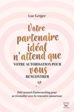 Votre partenaire ideal n'attend que votre autorisation pour vous rencontrer