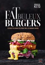 Fatbuleux Burgers : 52 recettes insolites pour tous les burger lovers