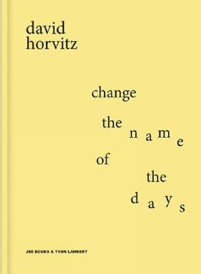 Change the Name of the Days - David Horvitz - cover