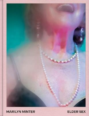 Elder Sex - Marilyn Minter - cover