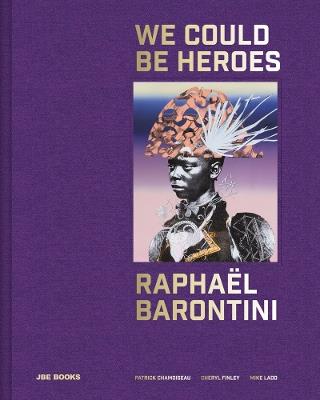 Raphaël Barontini: We Could Be Heroes - cover