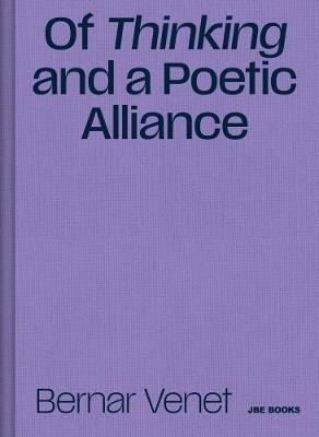 Of Thinking and a Poetic Alliance - Bernar Venet - cover
