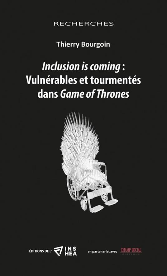 Inclusion is coming?: Vulnérables et tourmentés dans Game of Thrones