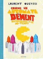 Comme un automate de´ment reprogramme´ a` la mi-temps