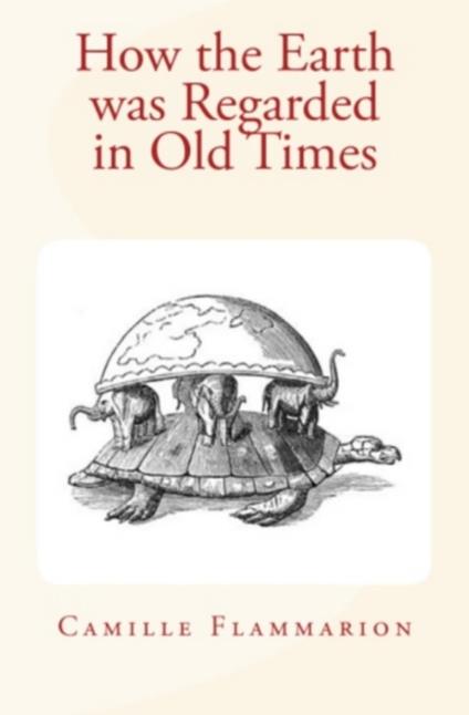 How the Earth was Regarded in Old Times