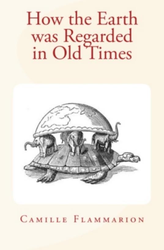 How the Earth was Regarded in Old Times
