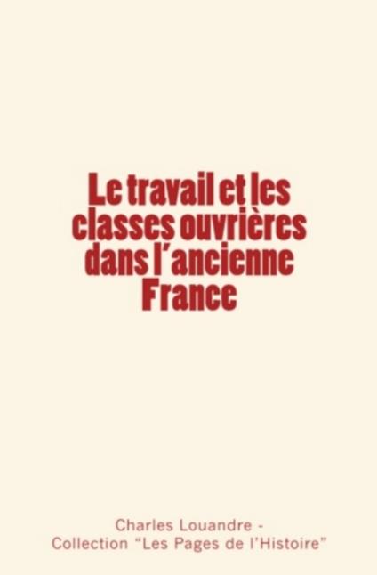 Le travail et les classes ouvrières dans l'ancienne France