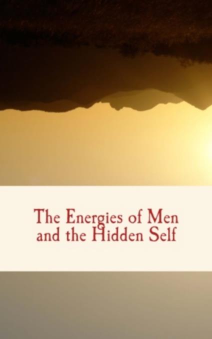 The Energies of Men and The Hidden Self