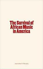 The Survival of African Music in America