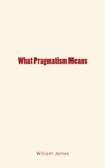 What Pragmatism Means