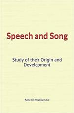 Speech and Song : Study of their Origin and Development