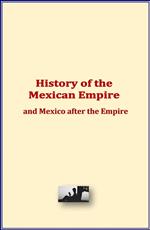 History of the Mexican Empire and Mexico after the Empire
