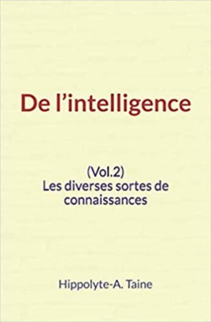 De l’intelligence (Vol.2) - Les diverses sortes de connaissances