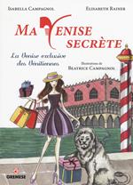 Ma Venise secrète. La Venise exclusive des vénitiennes