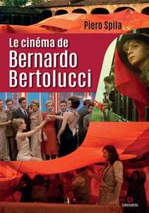 Libro Le cinéma de Bernardo Bertolucci Piero Spila