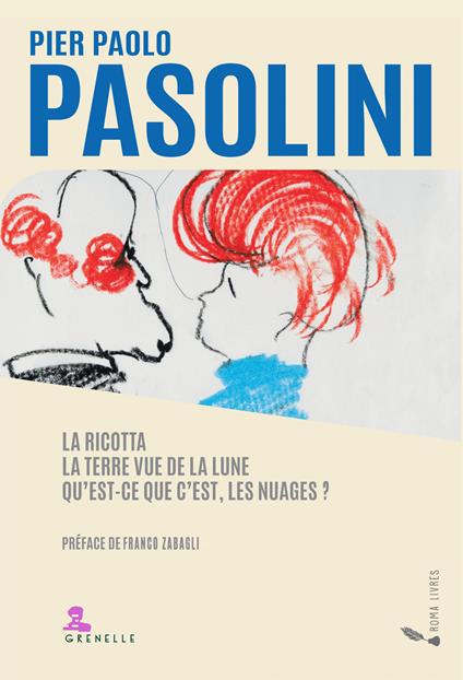 La ricotta. La terre vue de la lune. Qu' est-ce que c'est, les nuages? - Pier Paolo Pasolini - copertina