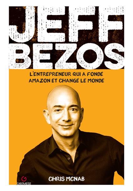 Jeff Bezos. L'entrepreneur qui a fondé amazon et changé le monde - Chris McNab - copertina