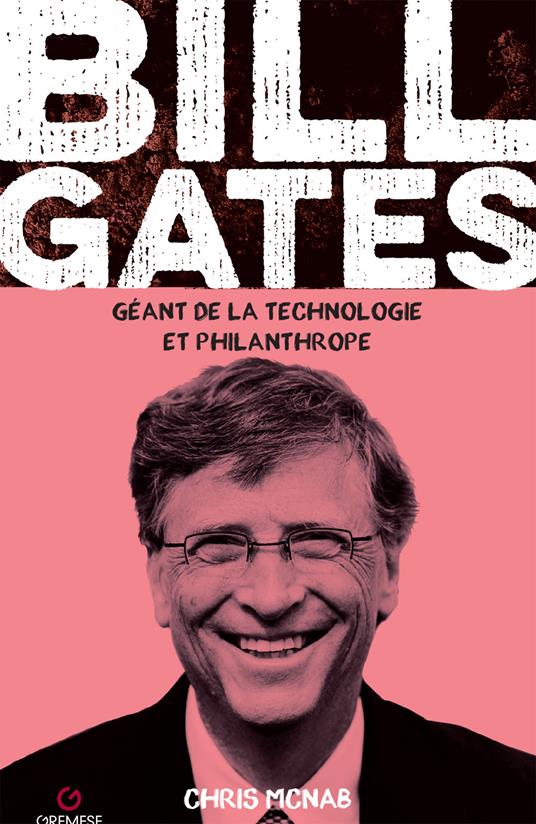Bill Gates. Géant de la technologie et philanthrope - Chris McNab - copertina