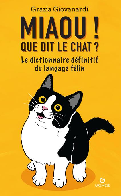 Miaou! Que dit le chat? Le dictionnaire définitif du langage félin - Grazia Giovanardi - copertina