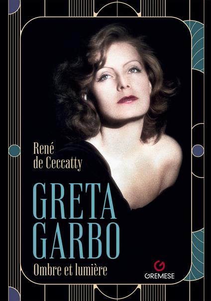 Greta Garbo. Ombre et lumière - René de Ceccatty - copertina