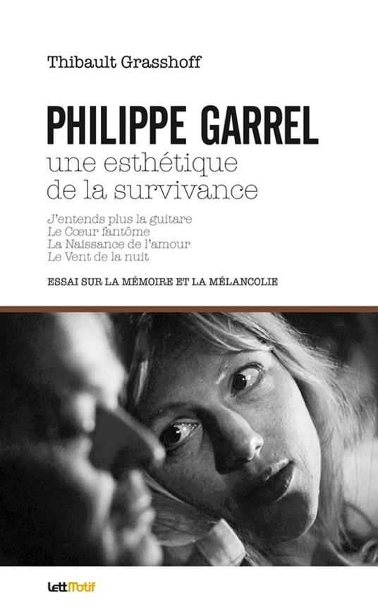 Philippe Garrel, une esthétique de la survivance
