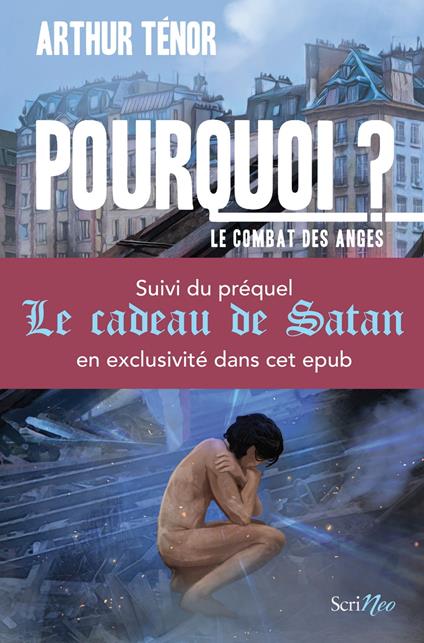 Bundle pourquoi ? Le combat des anges - Suivi du préquel Le cadeau de satan - Arthur Tenor - ebook