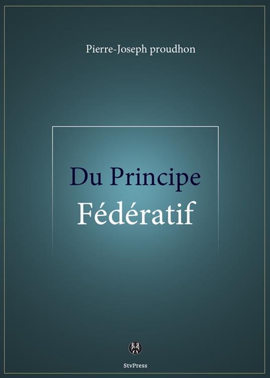 Du Principe fédératif