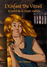 L’enfant du vitrail : Le secret de la crypte oubliée