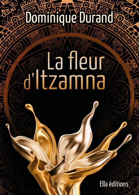 La Fleur d’Itzamna - Dominique Durand - ebook