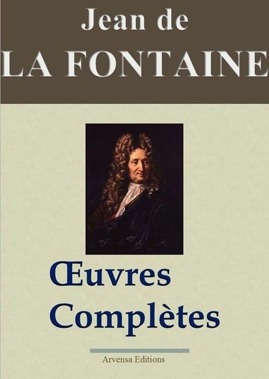 Jean de La Fontaine : Oeuvres complètes illustrées | Les 425 fables de La Fontaine, contes et pièces de théâtre