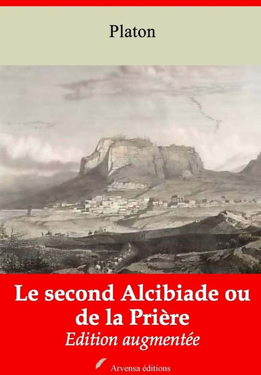 Le Second Alcibiade ou de la Prière – suivi d'annexes