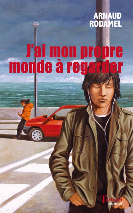J'ai mon propre monde à regarder - Arnaud Rodamel - ebook