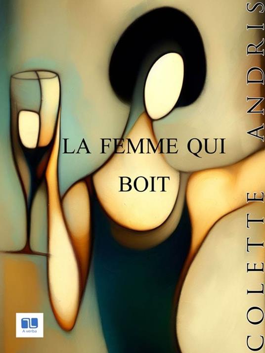 La femme qui boit - Colette Andris - ebook