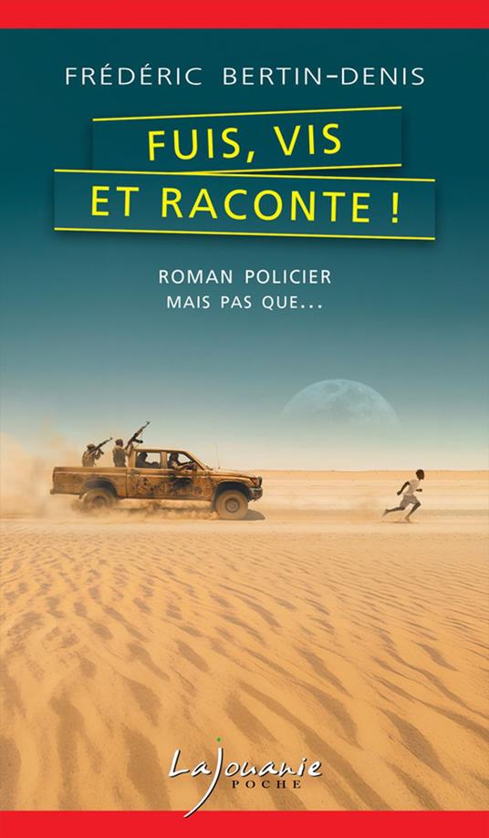 Fuis, vis et raconte !