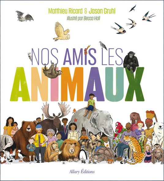 Nos amis les animaux - Jason Gruhl,Matthieu Ricard,Becca Hall - ebook