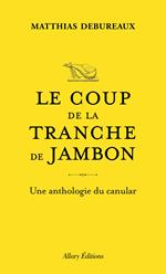 Le coup de la tranche de jambon - Une anthologie du canular